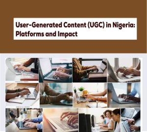 User-Generated-Content-(UGC)-in-Nigeria: platforms and impact